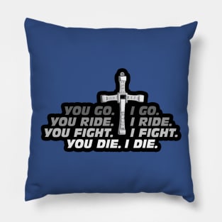 Go. Ride. Fight. Die. Pillow