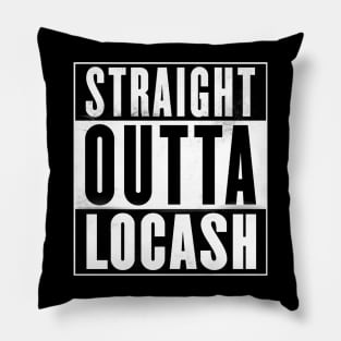 Straight Outta Locash Pillow