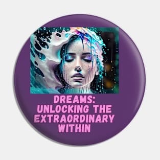 DREAMS: unlocking the extraordinary within (water splash) Pin