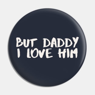 But Daddy I Love Him TTPD Pin