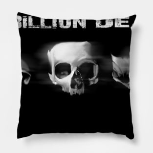 5 Billion Dead Pillow