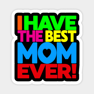 I have the Best Mom Ever - tee shirt on black Magnet