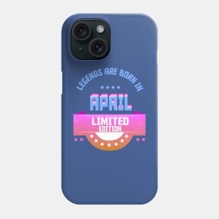 Legends are Born In April Phone Case