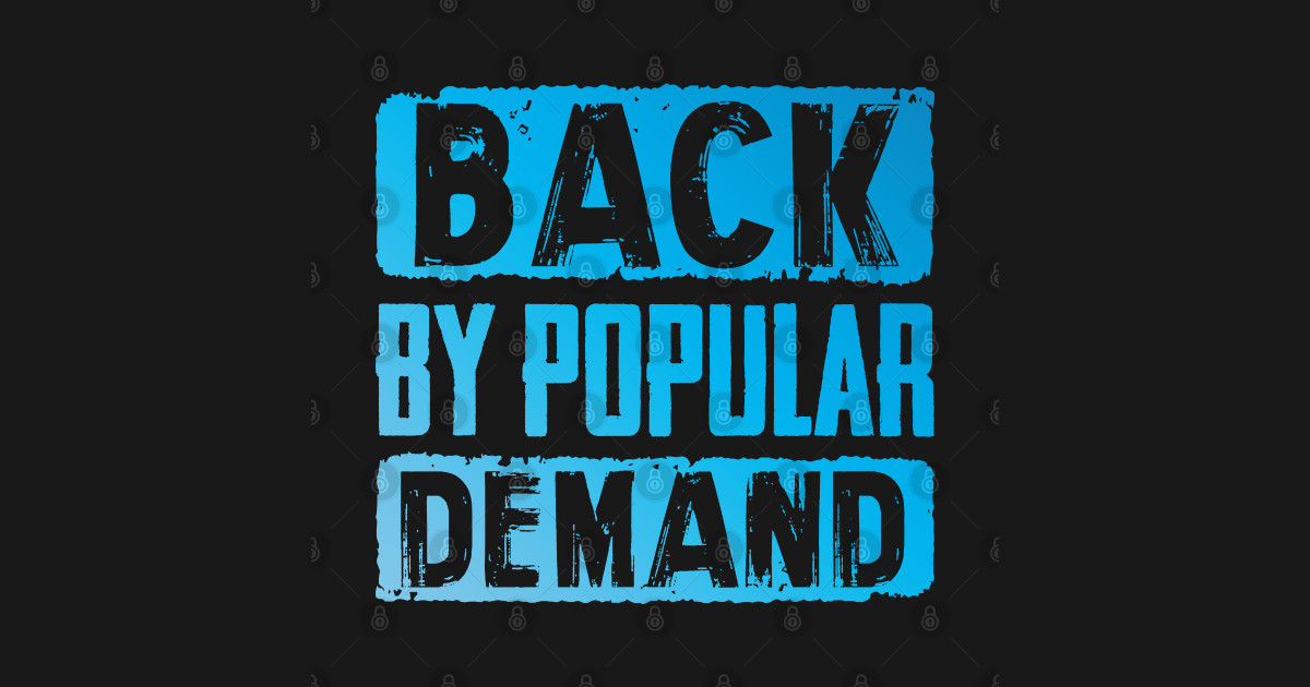 Back by popular demand Back By Popular Demand Sticker TeePublic