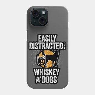 Easily Distracted by Whiskey and Dogs Phone Case