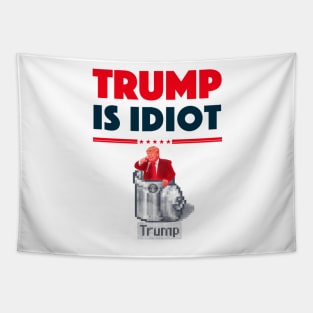 TRUMP IS IDIOT 2 Tapestry