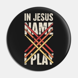 In Jesus Name I Play | Retro Christian Musican Drummer Pin