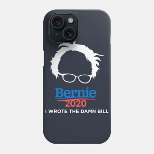 I Wrote The Damn Bill - Bernie Sanders Phone Case