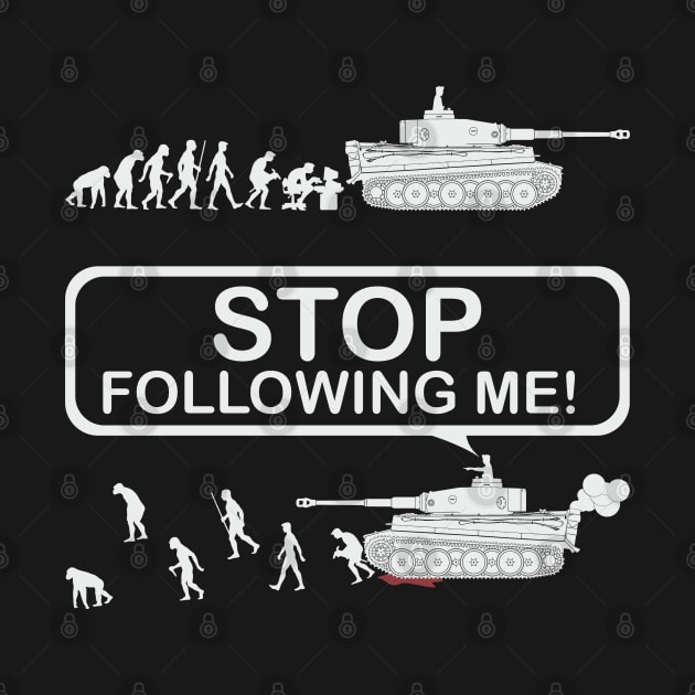 Stop following me! Evolution version with Tiger tank by FAawRay