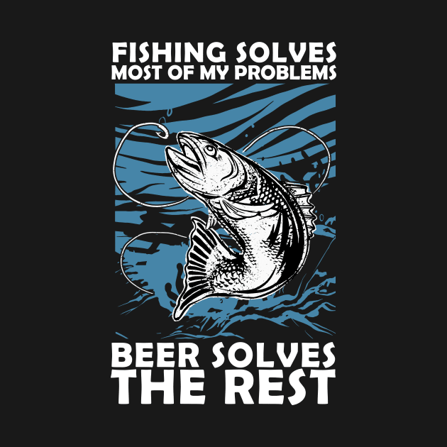 Fishing Solves Most Of My Problems by biNutz