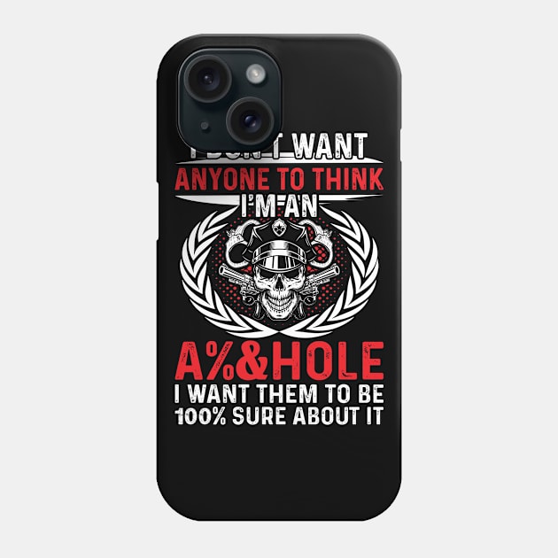 Anyone To thinkl I'm An Asshole Police Proud Police T Shirts For Police Gift For Police Family Phone Case by Murder By Text