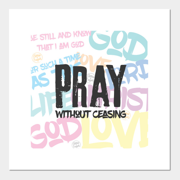 Pray Without Ceasing Bible Verse God Posters And Art Prints Teepublic