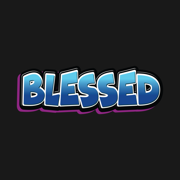 Blessed - Blessed - T-Shirt | TeePublic