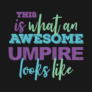 The Awesome Umpire - Funny Gift T-Shirt