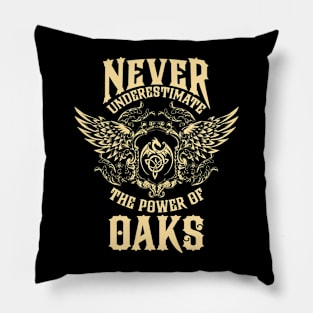 Oaks Name Shirt Oaks Power Never Underestimate Pillow