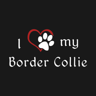 I love my Border Collie T-Shirt