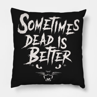 Sometimes Dead is Better - Vintage Distressed Horror Graphic Logo Pillow