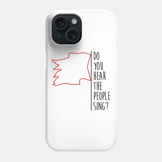 Do You Hear The People Sing? - Red Flag Phone Case by byebyesally