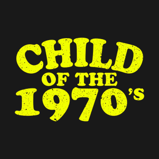 Child of the 1970's T-Shirt