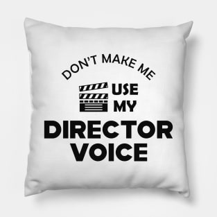 Movie Director - Don't make me use my director voice Pillow