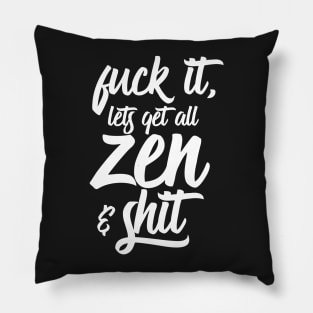 Zen and Shit Pillow