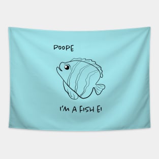 Poope I'm a Fish ei Funny Doodle Cartoons Fish Graphic Design T-Shirt Tapestry