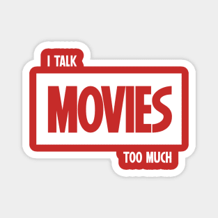 I Talk Movies Too Much Magnet