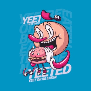 Yeet or be Eaten - Yeet or be Yeeted meme | Millenials VS Boomers | Eat or be Eaten T-Shirt