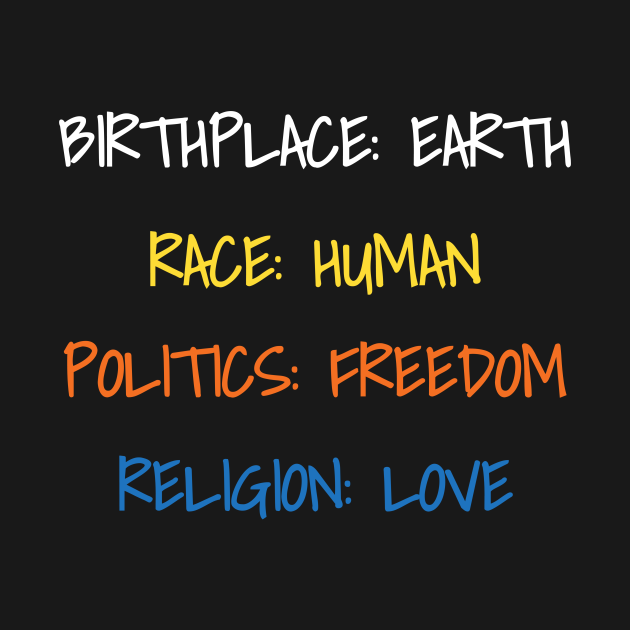 Birthplace Earth Race Human Politics Freedom Religion Love Birthplace