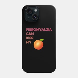 Fibromyalgia Can Kiss My... Phone Case