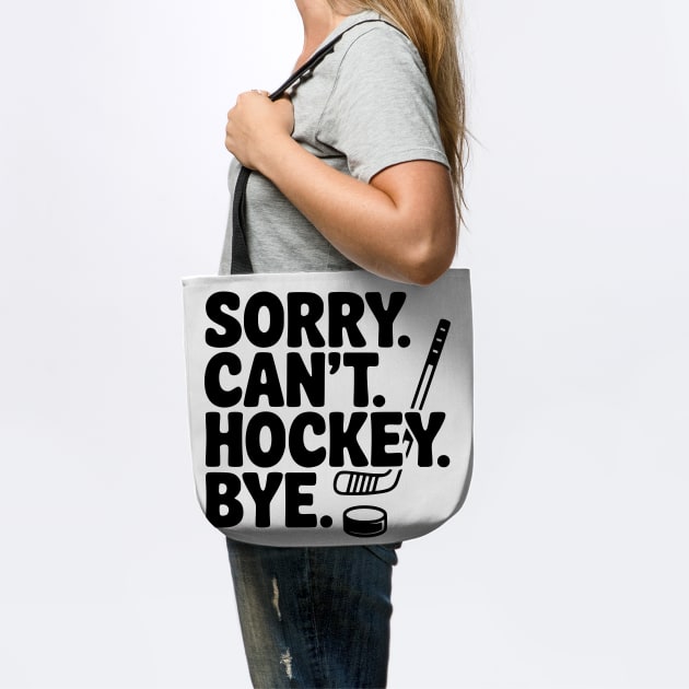 Sorry. Can't. Hockey. Bye. by Frank Ring