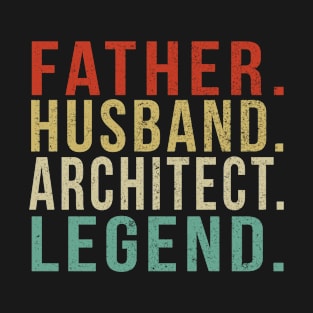 Architect Dad Vintage/ Father. Husband. Architect . Legend. T-Shirt