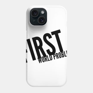 first world problems Phone Case