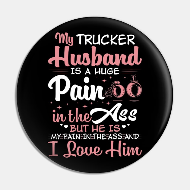 My Trucker Husband Is A Huge Pain Proud Trucker T Shirts For Trucker Gift For Trucker Family Pin by Murder By Text