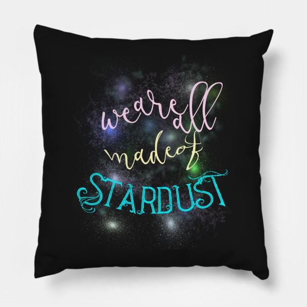 We Are All Made Of Stardust Pillow by Courtney