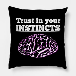 Trust your instincts Pillow