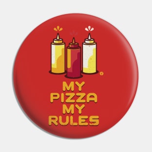 My Pizza My Rules Pin