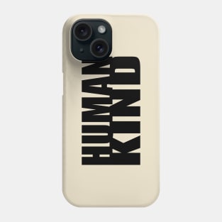 Human Kind Phone Case