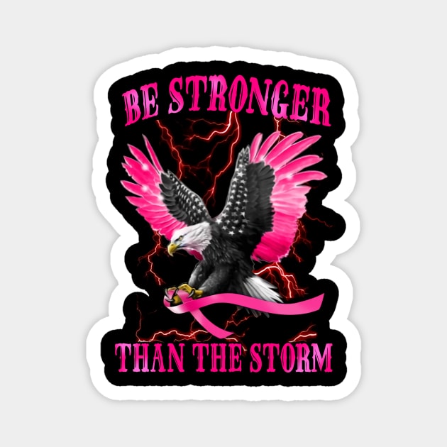 Eagle Be Stronger Than The Storm Breast Cancer Awareness Magnet by Phylis Lynn Spencer