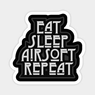 Eat.Sleep.Airsoft.Repeat Magnet