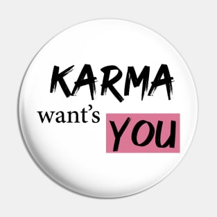 KARMA want's you Pin