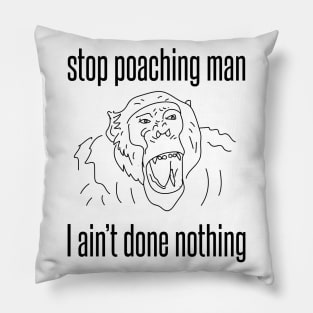 stop poaching man - chimp Pillow