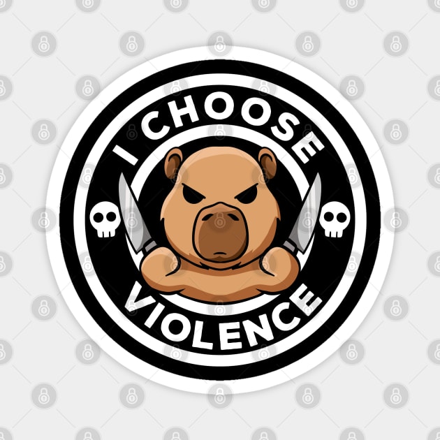 I Choose Violence Today Irony And Sarcasm Funny Capybara Magnet by MerchBeastStudio