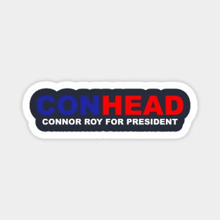 Conhead - Connor Roy for President Magnet