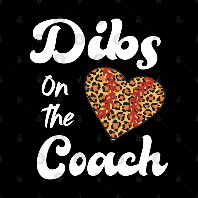 DIBS ON THE COACH FUNNY BASEBALL by TheAwesome