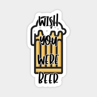 Wish You Were Beer Magnet