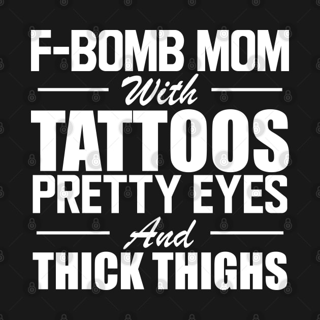 Tattooed Mom - F Bomb mom with tattoos pretty eyes and thick thighs w by KC Happy Shop