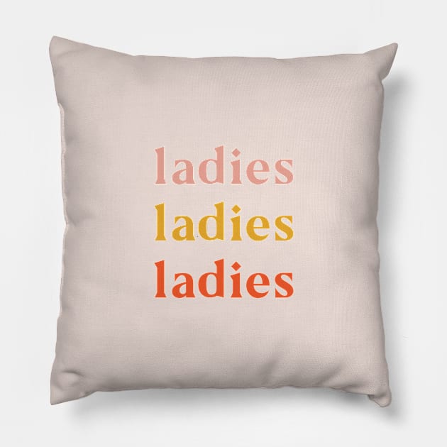 Ladies Ladies Ladies Pillow by Super Creative