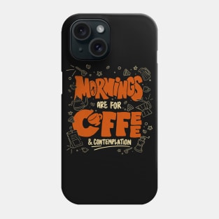 Mornings Are For Coffee And Contemplation by Tobe Fonseca Phone Case