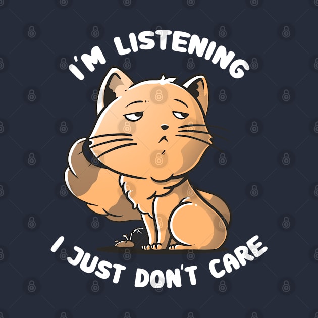 I Just Don't Care - Funny Cat Quote Gift by eduely